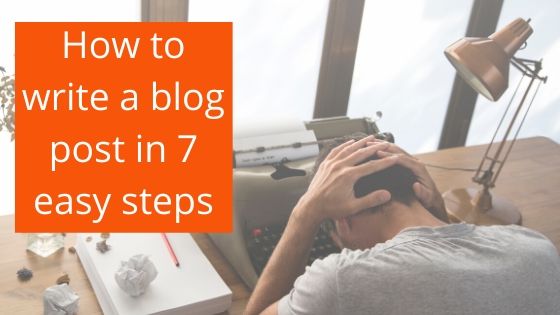 How to write a blog post in 7 easy steps